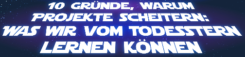 10 Gründe, warum das Todesstern-Projekt gescheitert ist